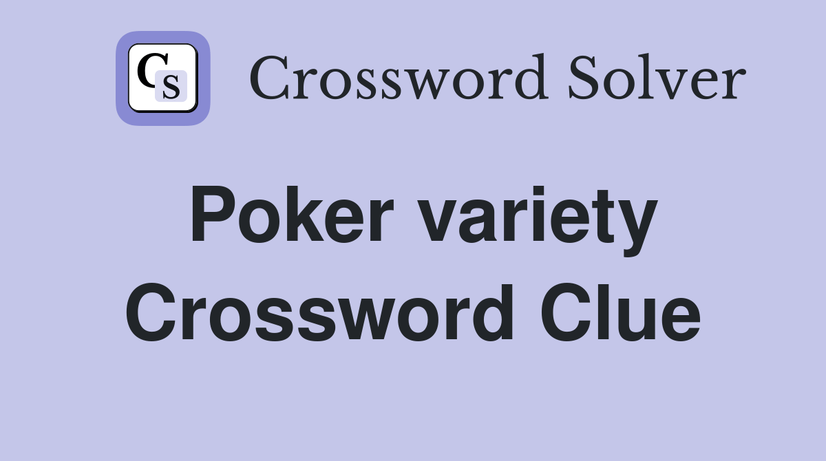 Poker variety Crossword Clue Answers Crossword Solver
